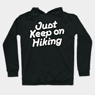 Just Keep on Hiking Hoodie